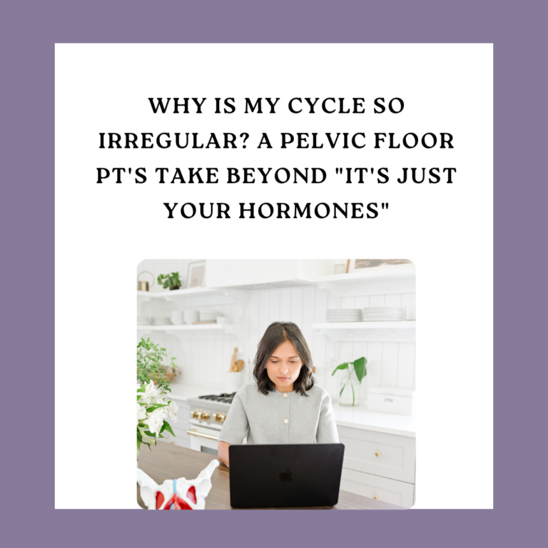 Why Is My Cycle So Irregular? A Pelvic Floor PT’s Take Beyond “It’s Just Your Hormones”